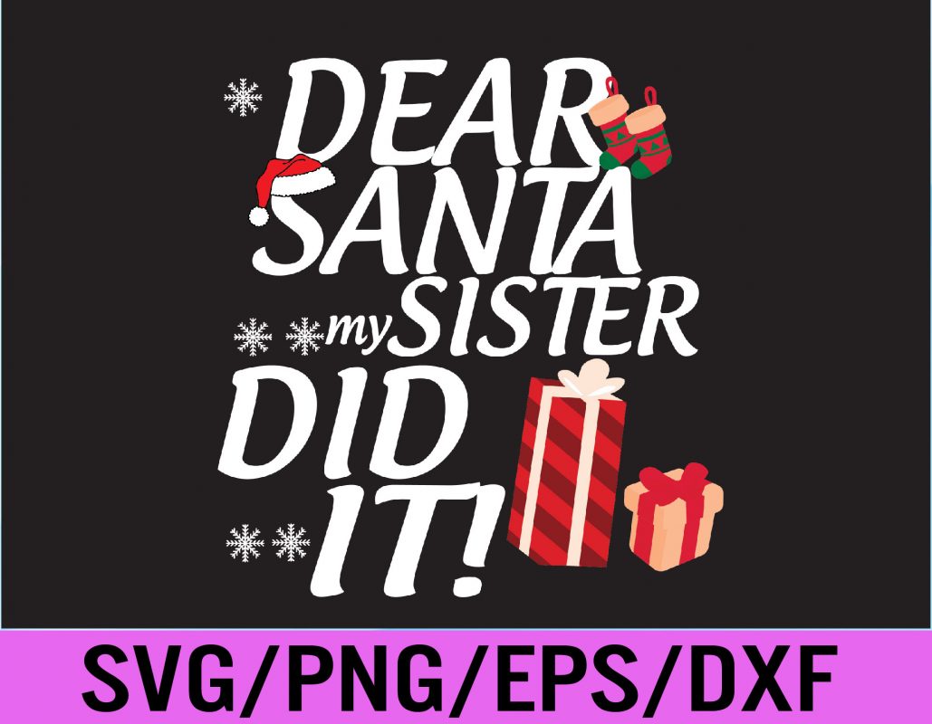 Dear Santa My Sister Did It Christmas Svg, Eps, Png, Dxf, Digital ...