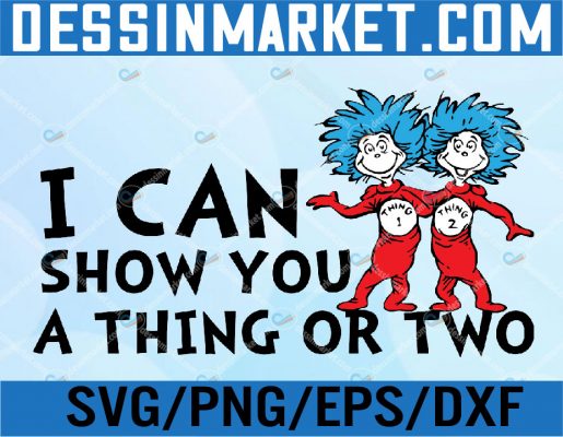 I can show you a thing or two svg, png, dxf, Dr Suess svg, png, dxf, Dr ...