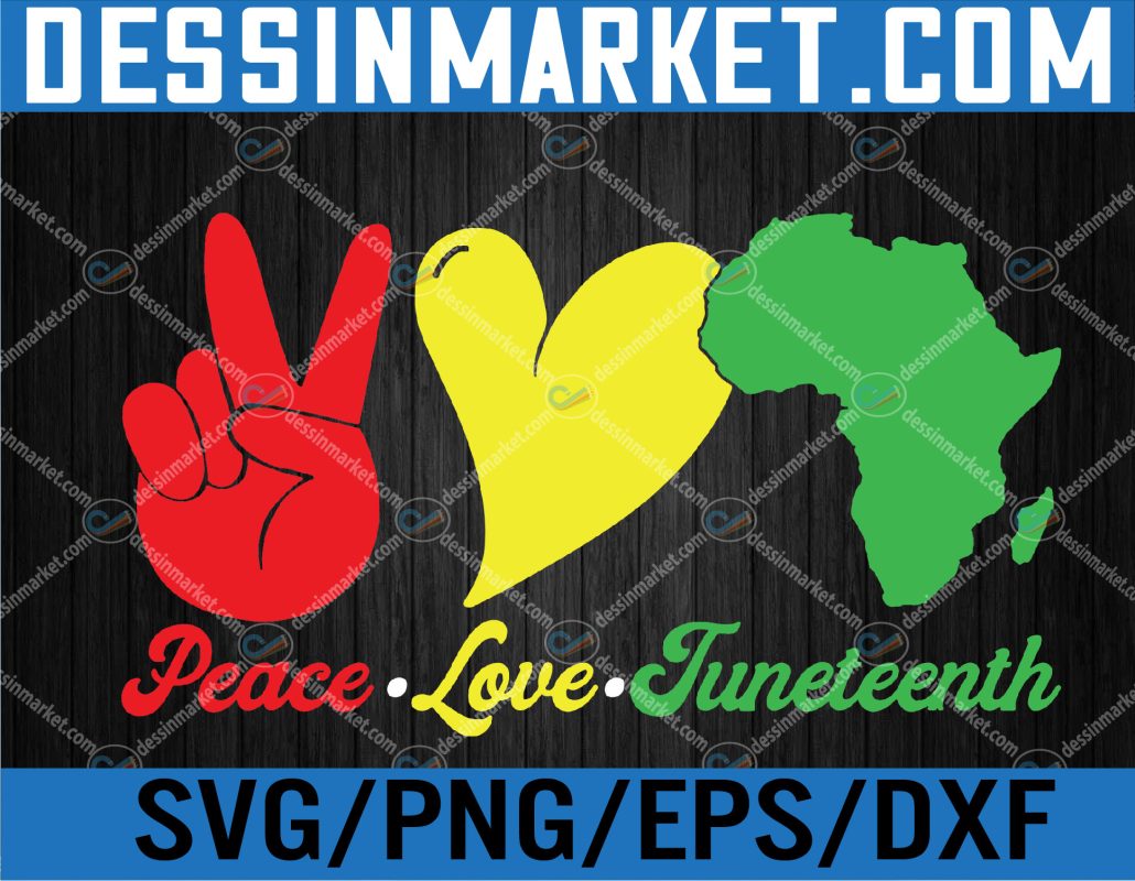 Juneteenth, Peace Love Juneteenth Svg, Eps, Png, Dxf, Digital Download ...