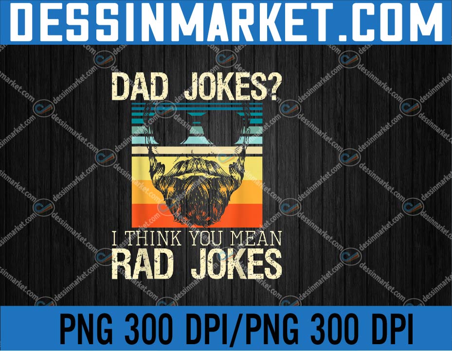 Mens Dad Jokes I Think You Mean Rad Jokes – Funny Father Daddy PNG ...